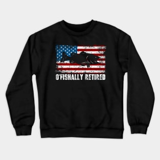 Funny O'Fishally Retired Fishing USA Flag Crewneck Sweatshirt